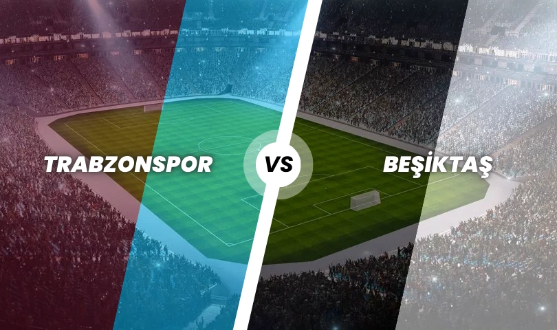 Trabzonspor - Beşiktaş