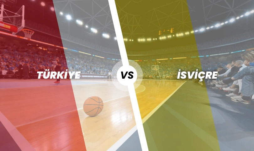 Türkiye Basketbol - İsviçre Basketbol
