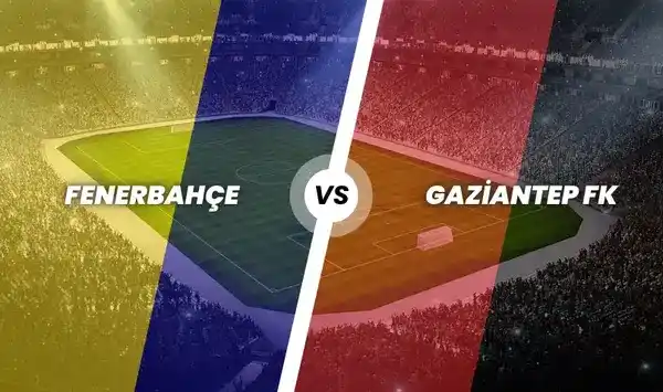Fenerbahçe - Gaziantep FK