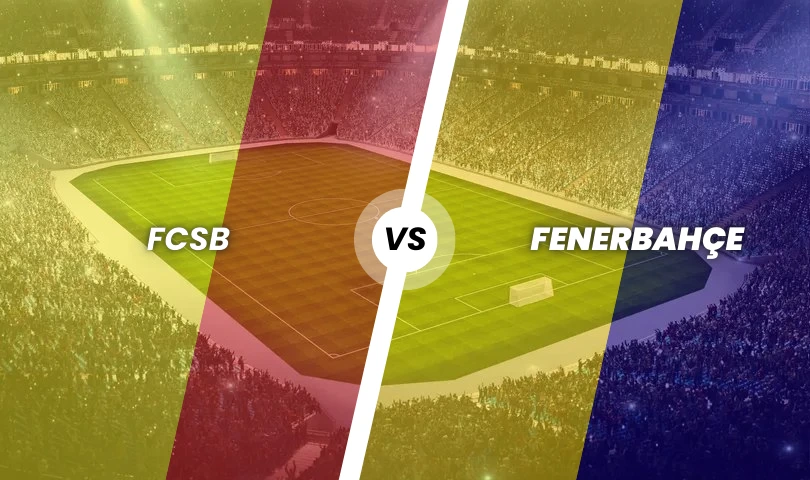 FCSB - Fenerbahçe
